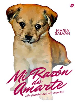 cover image of Mi razón de amarte. ¿Se puede vivir sin miedo?